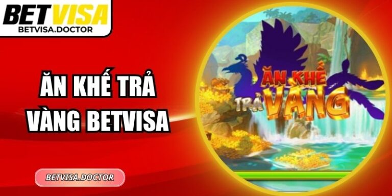 Ăn Khế Trả Vàng BETVISA - Slot Game Đổi Thưởng Hấp Dẫn