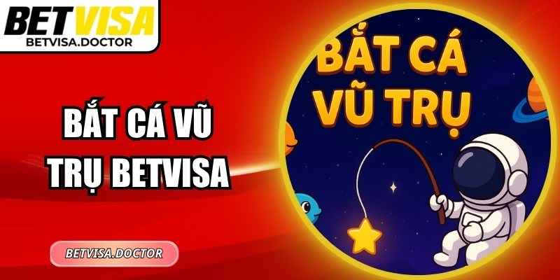 Bắt Cá Vũ Trụ BetVisa: Game Bắn Cá Vũ Trụ Đồ Họa 3D Hấp Dẫn