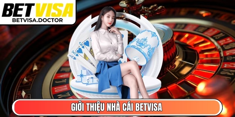 Giới thiệu nhà cái BetVisa
