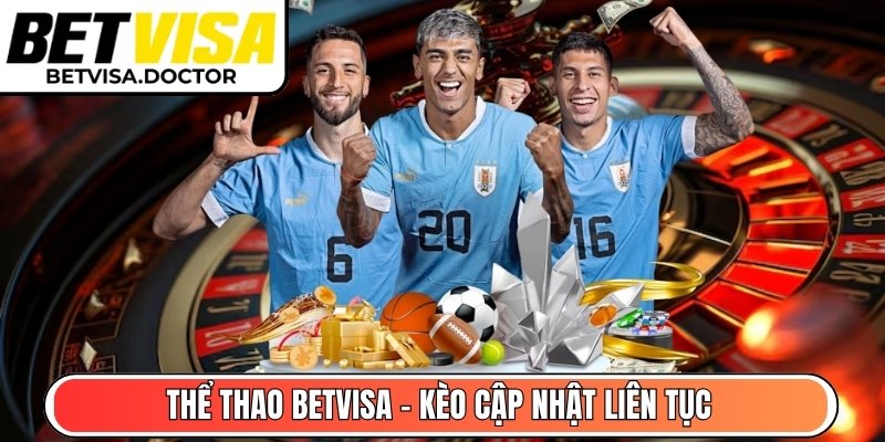 Thể Thao BetVisa – Cá cược đa môn, kèo cập nhật liên tục