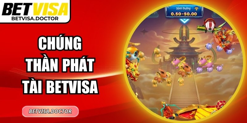 Chúng Thần Phát Tài BetVisa: Bí Quyết Quay Thưởng Bùng Nổ