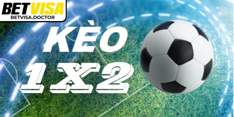 Kèo 1x2 cá cược dựa trên kết quả cuối cùng của trận đấu