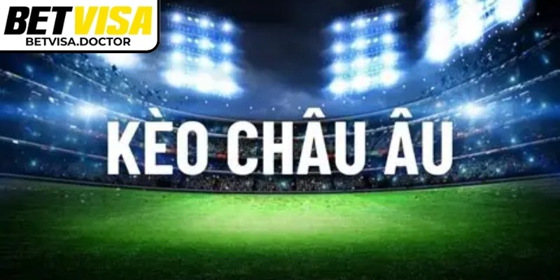Kèo Châu Âu Betvisa: Bí Quyết Chơi Và Cách Tính Thưởng 3 Kèo Châu Âu Betvisa phù hợp với nhiều đối tượng