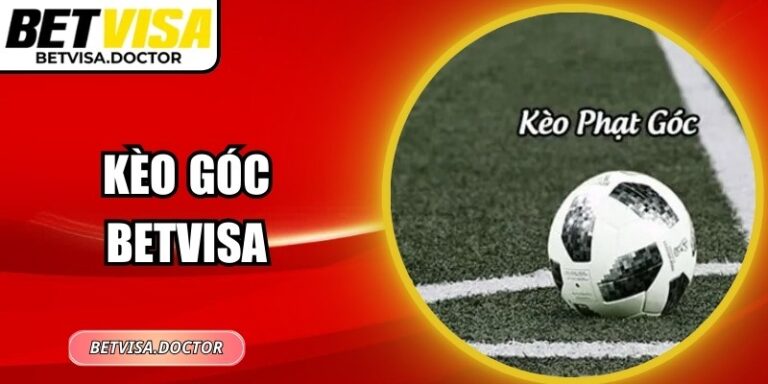Kèo Góc Betvisa – Ưu Điểm Và Mẹo Soi Cược Hiệu Quả